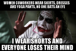 Kép: Joker (The Dark Knight). Felirat: Women coworkers wear skirts, dresses and yoga pants, no one bats an eye. I wear shorts and everyone loses their mind!